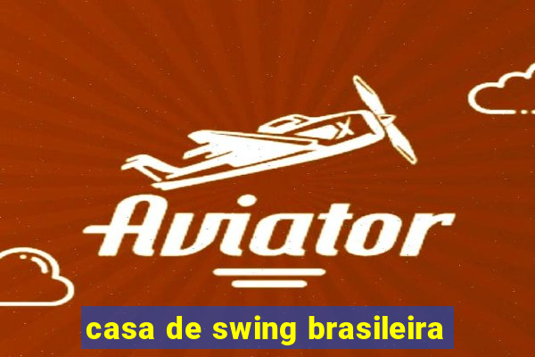 casa de swing brasileira